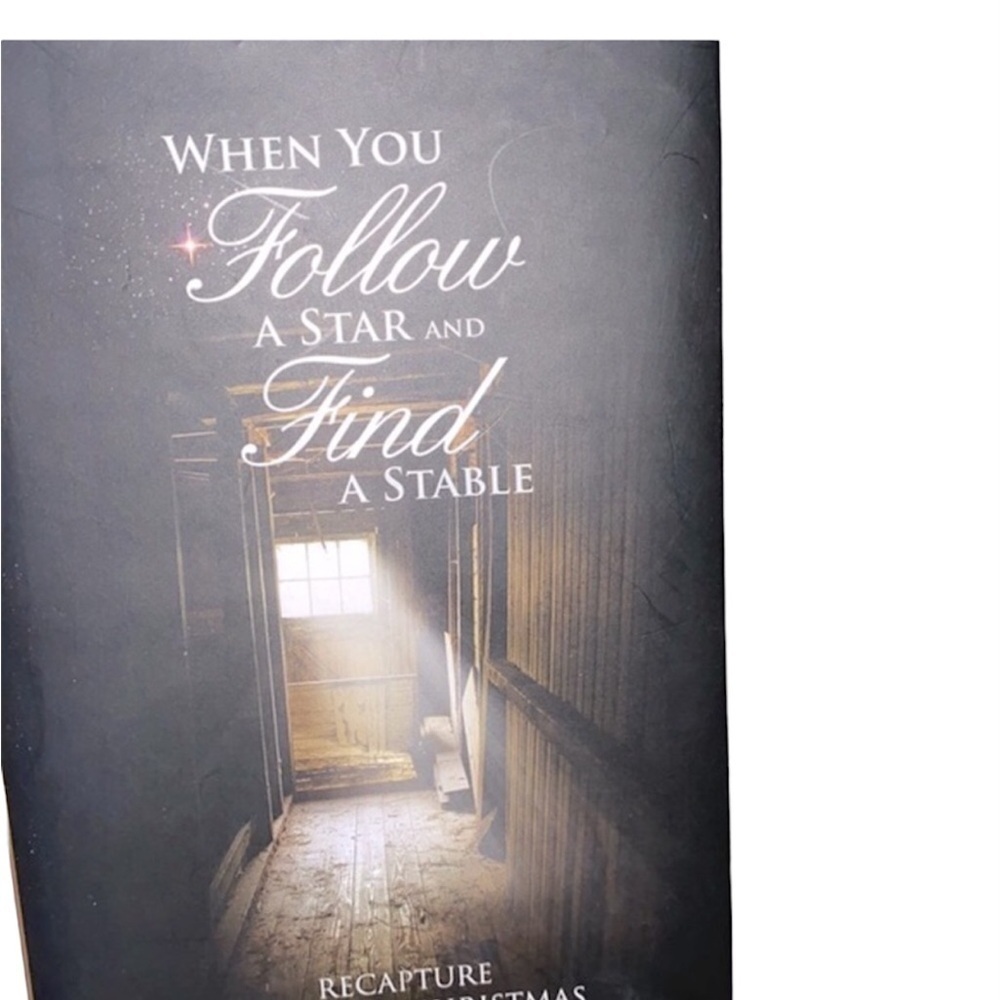 When you follow a star & find a stable recapturing the joy of Christmas book
